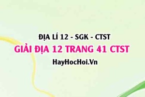 Giải Địa lí 12 trang 41 Chân trời sáng tạo SGK